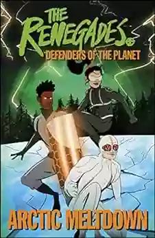 The Renegades Arctic Meltdown: Defenders Of The Planet