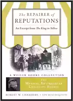 The Repairer Of Reputations: Magical Antiquarian A Weiser Collection (The Magical Antiquarian Curiosity Shoppe)