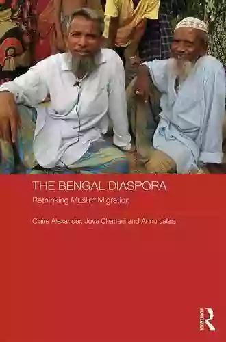 The Bengal Diaspora: Rethinking Muslim Migration (Routledge Contemporary South Asia 102)