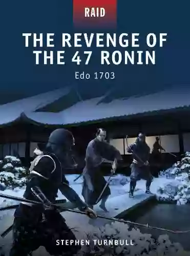 The Revenge Of The 47 Ronin: Edo 1703 (Raid 23)