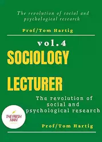 Sociology Lecturer (vol 4) : The Revolution Of Social And Psychological Research (FRESH MAN)