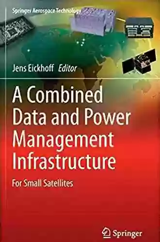 A Combined Data And Power Management Infrastructure: For Small Satellites (Springer Aerospace Technology)