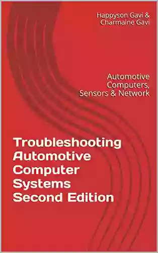 Troubleshooting Automotive Computer Systems Second Edition: Automotive Computers Sensors Network