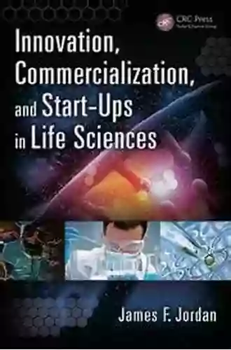 Innovation Commercialization And Start Ups In Life Sciences