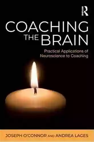 Coaching the Brain: Practical Applications of Neuroscience to Coaching