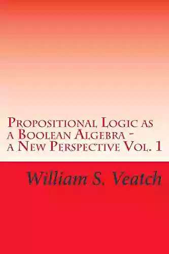 Propositional Logic As A Boolean Algebra: A New Perspective (MWN Propositional Logic 1)