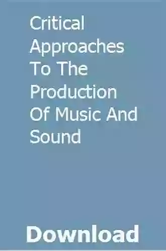 Critical Approaches To The Production Of Music And Sound