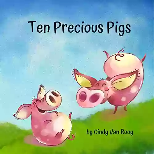 Ten Precious Pigs: A Rhyming Count To Ten Adventure