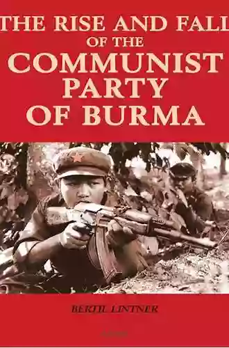 The Rise And Fall Of The Communist Party Of Burma