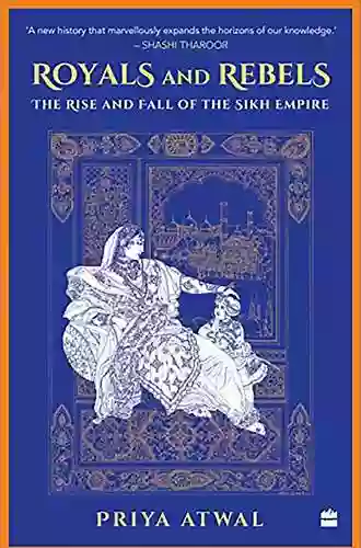 Royals And Rebels: The Rise And Fall Of The Sikh Empire