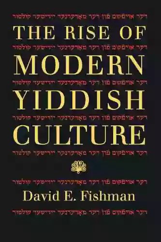 The Rise Of Modern Yiddish Culture (Russian And East European Studies 31)