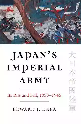 Japan S Imperial Army: Its Rise And Fall (Modern War Studies (Paperback))