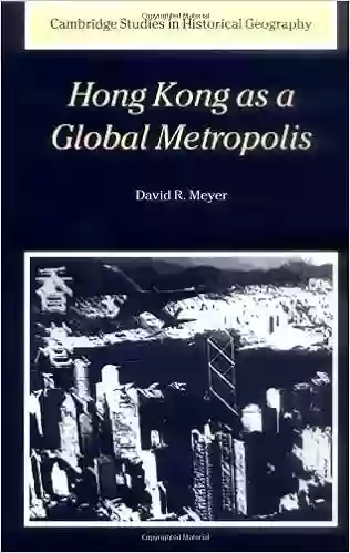 Hong Kong As A Global Metropolis (Cambridge Studies In Historical Geography 30)