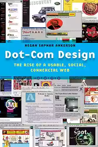 Dot Com Design: The Rise Of A Usable Social Commercial Web (Critical Cultural Communication 15)