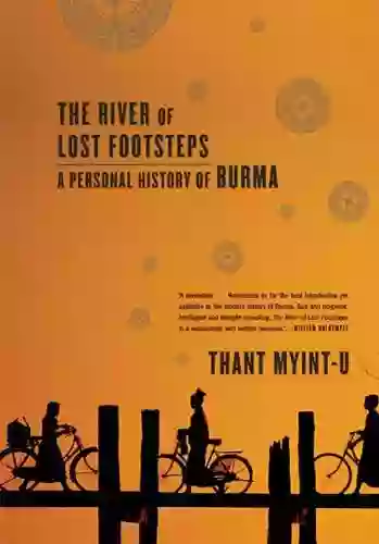 The River Of Lost Footsteps: Histories Of Burma