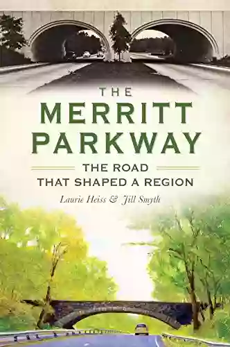 The Merritt Parkway: The Road that Shaped a Region (Transportation)