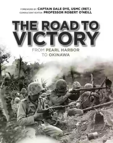 The Road To Victory: From Pearl Harbor To Okinawa (General Military)