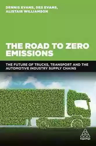 The Road To Zero Emissions: The Future Of Trucks Transport And Automotive Industry Supply Chains