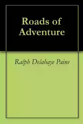 Roads Of Adventure Ralph Delahaye Paine