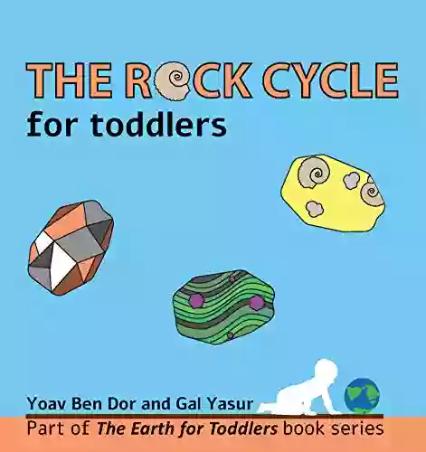 The Rock Cycle For Toddlers (The Earth For Toddlers)