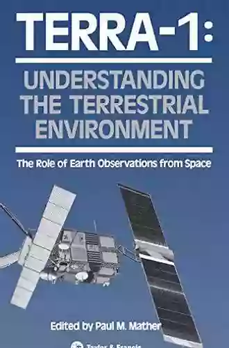 TERRA 1: Understanding The Terrestrial Environment: The Role Of Earth Observations From Space