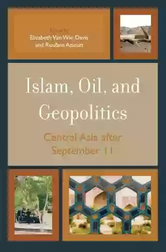 Islam Oil And Geopolitics: Central Asia After September 11