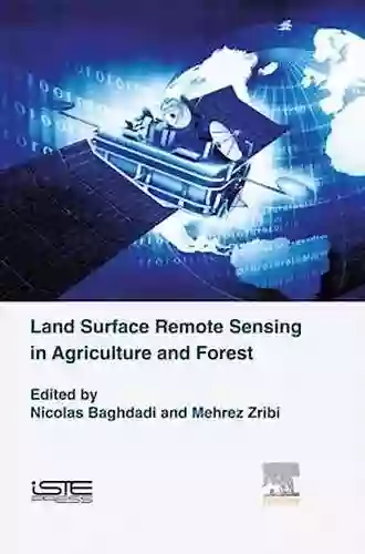 Land Surface Remote Sensing In Agriculture And Forest