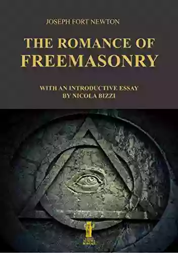 The Romance of Freemasonry Joseph Fort Newton