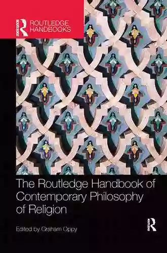 The Routledge Handbook Of Contemporary Philosophy Of Religion (Routledge Handbooks In Philosophy)