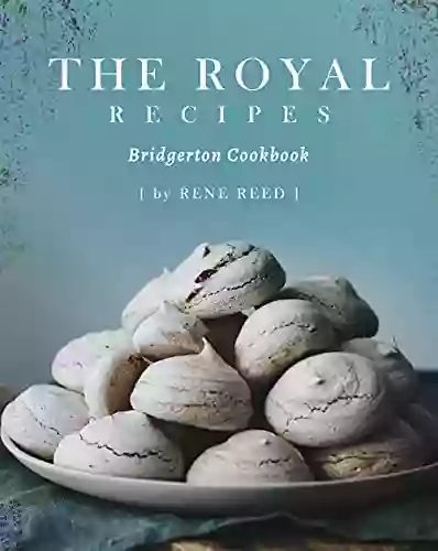 The Royal Recipes: Bridgerton Cookbook