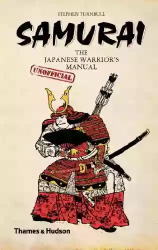 Samurai: The Japanese Warrior S Unofficial Manual