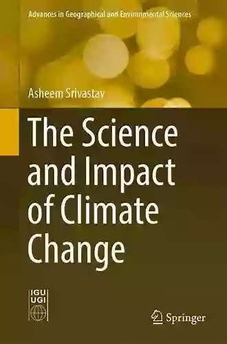 The Science And Impact Of Climate Change (Advances In Geographical And Environmental Sciences)