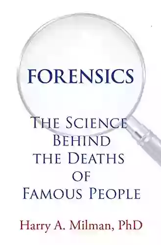 Forensics: The Science Behind The Deaths Of Famous People