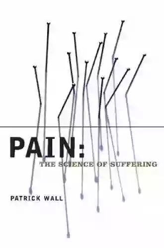 Pain: The Science Of Suffering (Maps Of The Mind)