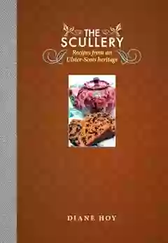 The Scullery: Recipes From An Ulster Scots Heritage