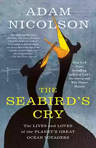 The Seabird S Cry: The Lives And Loves Of The Planet S Great Ocean Voyagers