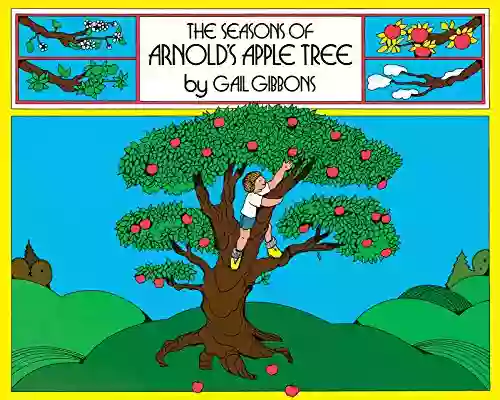 The Seasons Of Arnold S Apple Tree