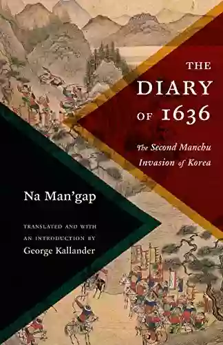 The Diary Of 1636: The Second Manchu Invasion Of Korea (Translations From The Asian Classics)