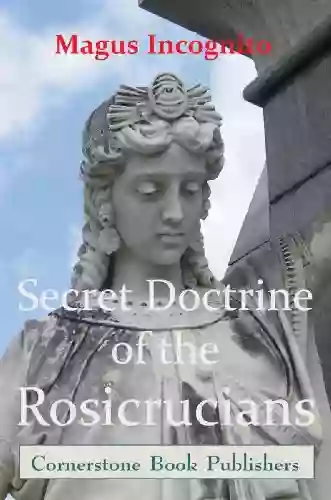 The Secret Doctrine Of The Rosicrucians Cornerstone Edition