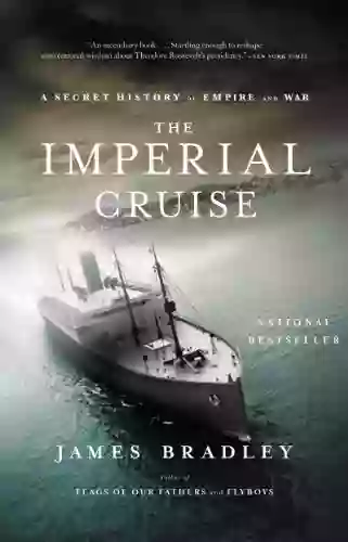 The Imperial Cruise: A Secret History Of Empire And War