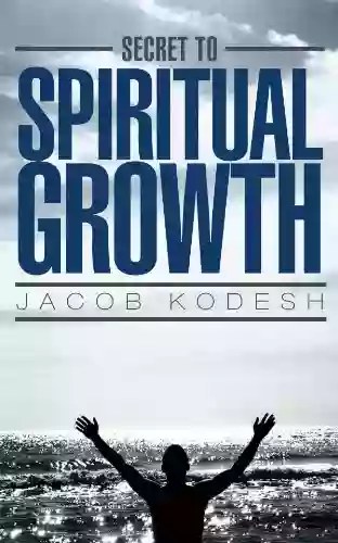 The Secret To Spiritual Growth