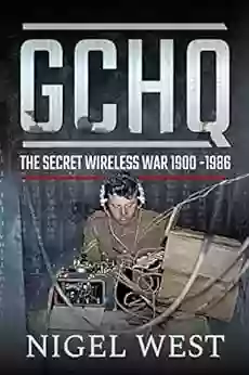 GCHQ: The Secret Wireless War 1900 1986