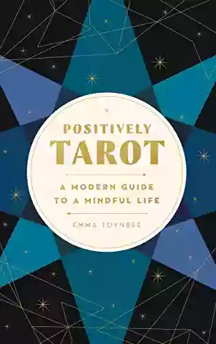 Positively Tarot: A Modern Guide To A Mindful Life