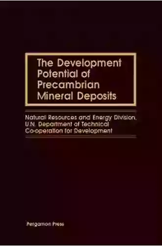 The Development Potential Of Precambrian Mineral Deposits: Natural Resources And Energy Division U N Department Of Technical Co Operation For Development