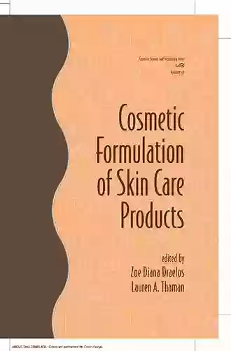 Cosmetic Formulation Of Skin Care Products (Cosmetic Science And Technology 30)