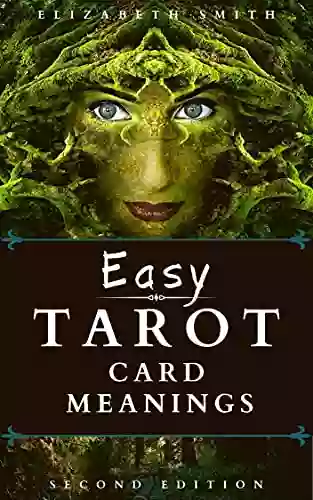 Easy Tarot Card Meanings Elizabeth Smith