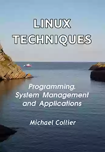 Linux Techniques: Programming System Management And Applications (Technology Today 4)