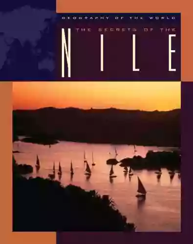 The Secrets Of The Nile (Geography Of The World)