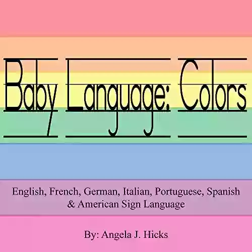 Baby Language: Colors: English French German Italian Portuguese Spanish American Sign Language