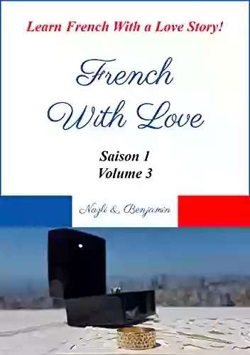 French With Love Saison 1 Volume 3: Learn French With A Love Story (French With Love Saison 1 Series)